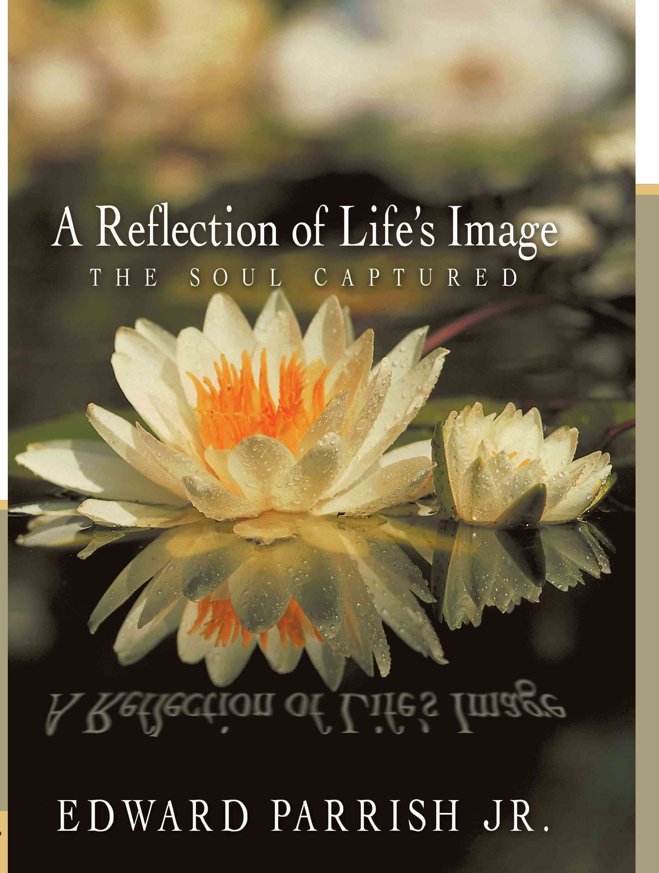 A Reflection of Life's Image By Edward Parrish Jr. 9781426930232