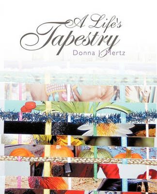 A Life's Tapestry By Mertz, Donna 9781426934339 (Paperback)