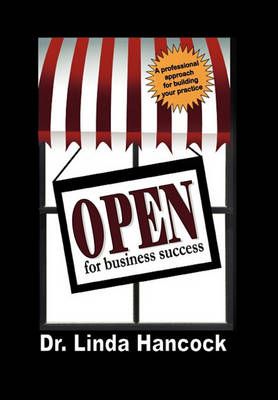 Open for Business Success: A Professional Approach for Building Your Practice