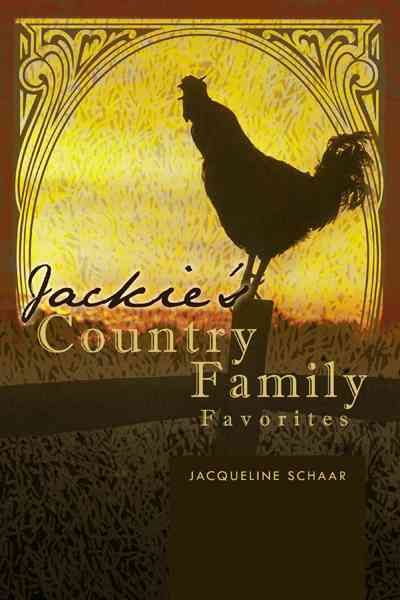 Jackie's Country Family Favorites By Jacqueline Schaar 9781426950940