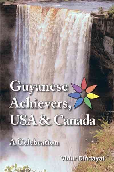Guyanese Achievers USA & Canada By Vidur Dindayal 9781426958601