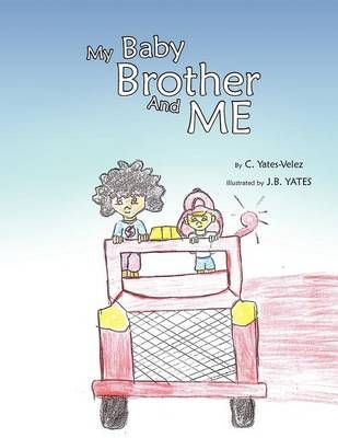 My Baby Brother and Me By C. Yates-Velez 9781426961304 (Paperback)