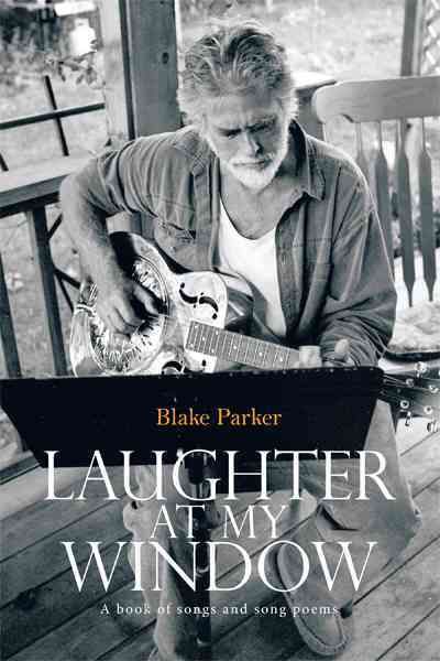 Laughter at My Window: A Book of Songs and Song Poems By Parker, Blake