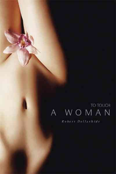 To Touch a Woman By Robert Dollarhide 9781426967481 (Paperback)