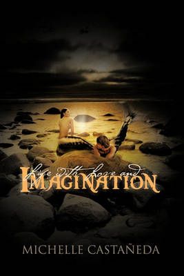 Life with Love and Imagination By Michelle Castaneda 9781426967894
