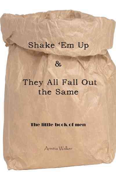 Shake 'Em Up & They All Fall Out the Same By Arnitia Walker (Hardback)
