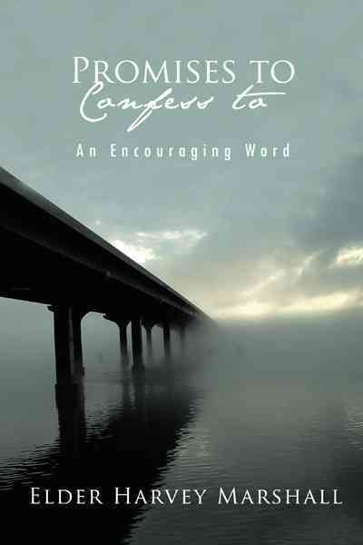 PROMISES TO Confess to By ELDER HARVEY MARSHALL 9781426989957