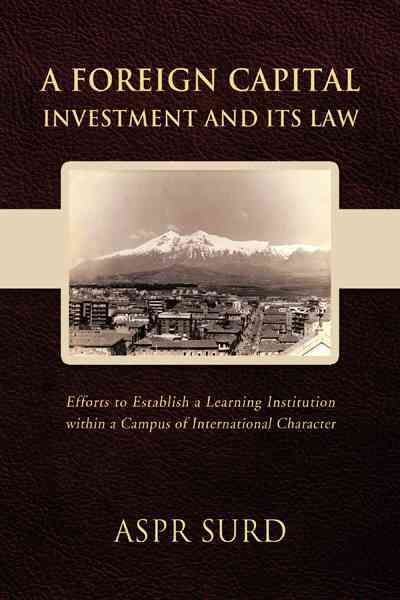 A Foreign Capital Investment and Its Law By Aspr Surd 9781426995606