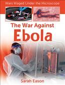 The War Against Ebola By Sarah Eason 9781427151292 (Hardback)