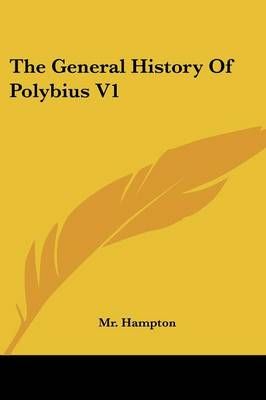 The General History Of Polybius V1 By MR Hampton (translator)