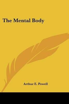 The Mental Body By Arthur E Powell 9781428612525 (Paperback)