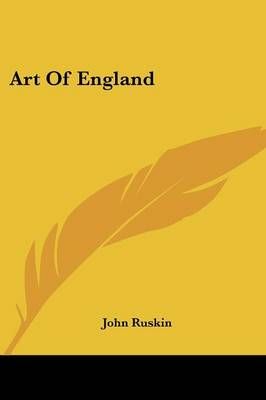 Art Of England By John Ruskin 9781428620865 (Paperback)