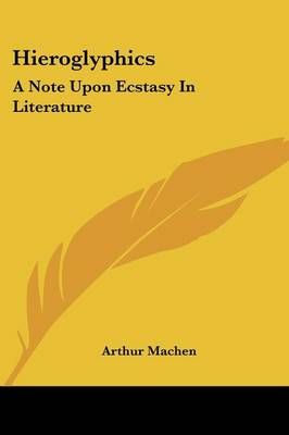 Hieroglyphics By Arthur Machen 9781428624979 (Paperback)