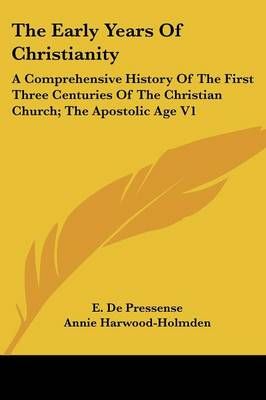 The Early Years Of Christianity By E. De Pressense 9781428630475