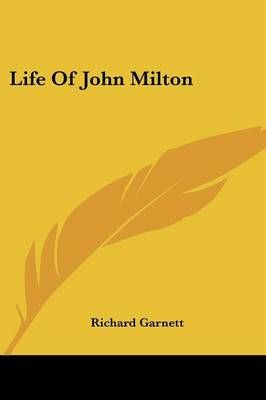 Life Of John Milton By Garnett Richard 9781428639546 (Paperback)