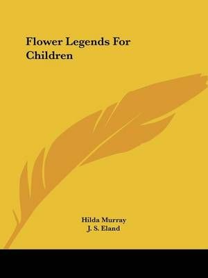 Flower Legends For Children 9781428644625 (Paperback)