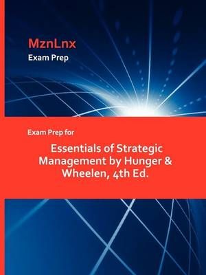 Exam Prep for Essentials of Strategic Management by Hunger & Wheelen, 4th Ed.