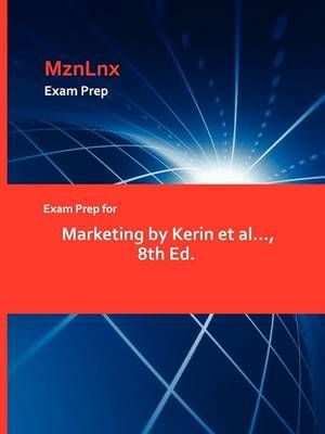 Exam Prep for Marketing by Kerin et al..., 8th Ed. 9781428872899