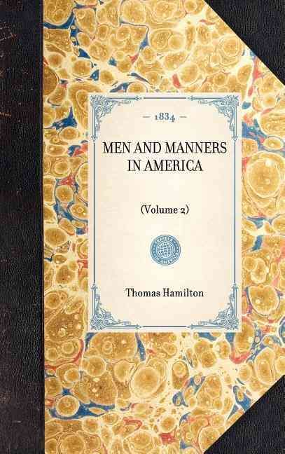 Men and Manners in America By Thomas Hamilton 9781429001687 (Hardback)