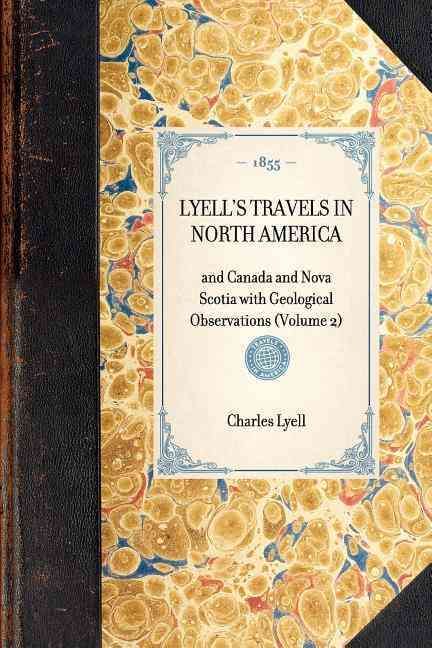 Lyell's Travels in North America By Charles Lyell 9781429003254