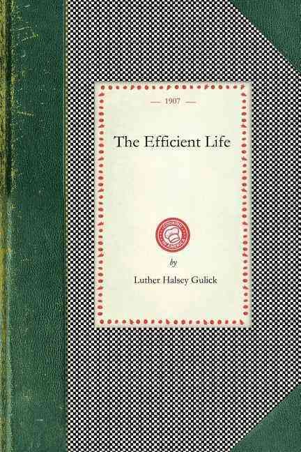 Efficient Life By Luther Gulick 9781429010443 (Paperback)