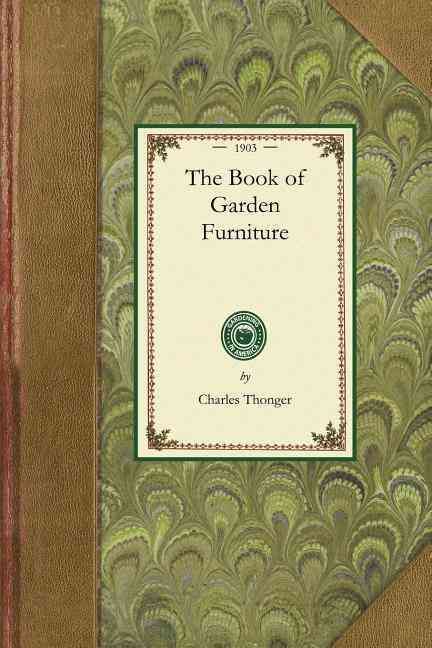 Book of Garden Furniture By Charles Thonger 9781429012959 (Paperback)