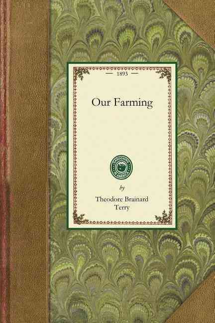 Our Farming By Theodore Terry 9781429012966 (Paperback)