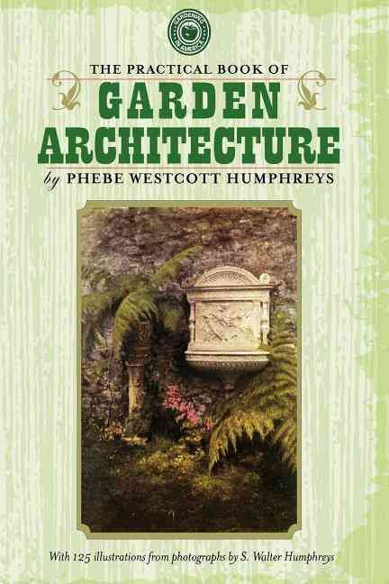 Practical Book of Garden Architecture By Phebe Humphreys 9781429012997