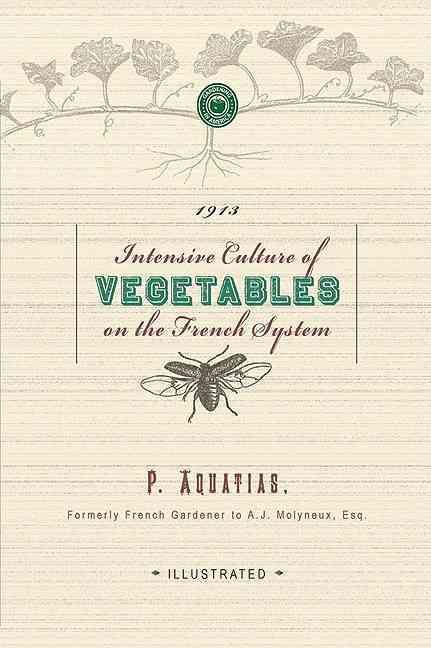Intensive Culture of Vegetables By P. Aquatias 9781429013284