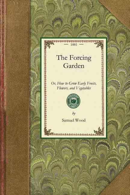 Forcing Garden By Samuel Wood 9781429013321 (Paperback)