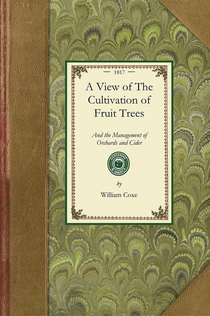 View of The Cultivation of Fruit Trees By William Coxe 9781429013529