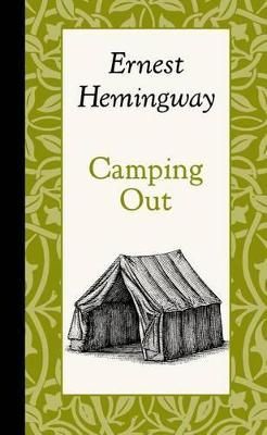 Camping Out By Ernest Hemingway 9781429096010 (Hardback)