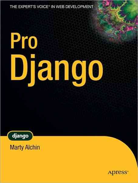 Pro Django By Marty Alchin 9781430210474 (Paperback)
