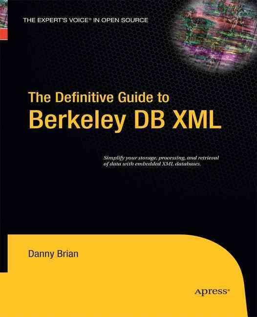 The Definitive Guide to Berkeley DB XML By Daniel Brian 9781430211822