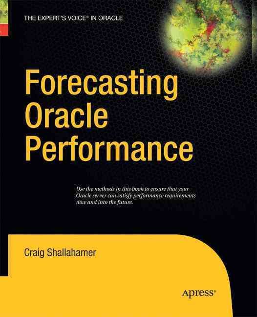 Forecasting Oracle Performance By Craig Shallahamer 9781430211853