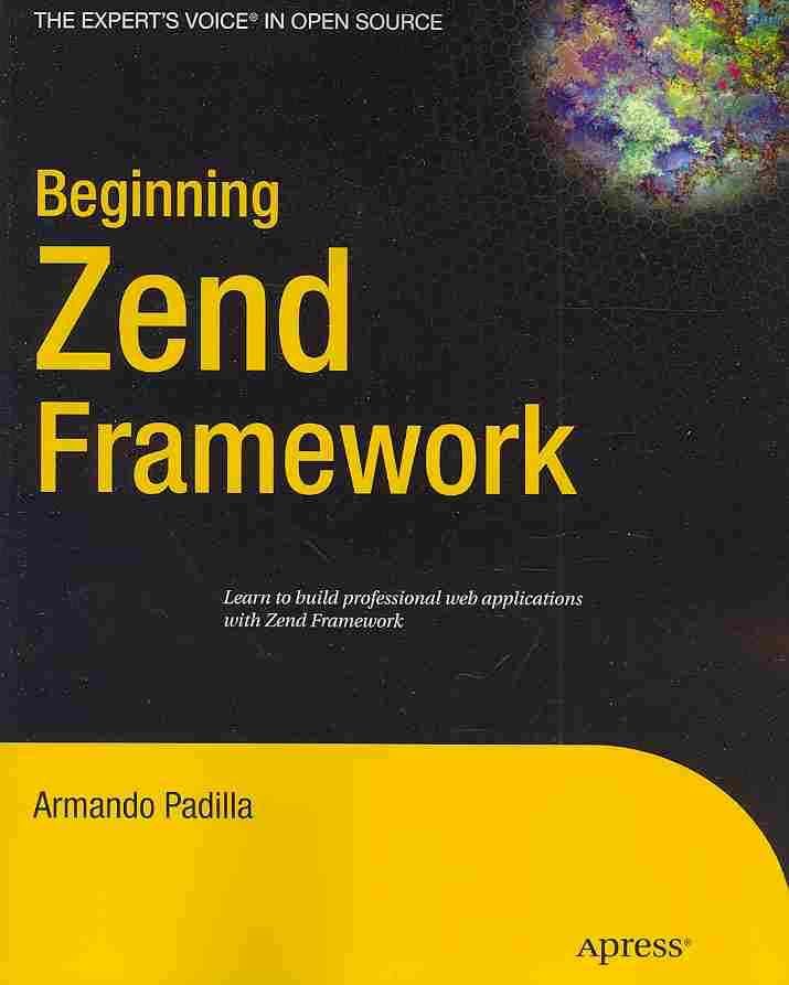 Beginning Zend Framework By Armando Padilla 9781430218258 (Paperback)