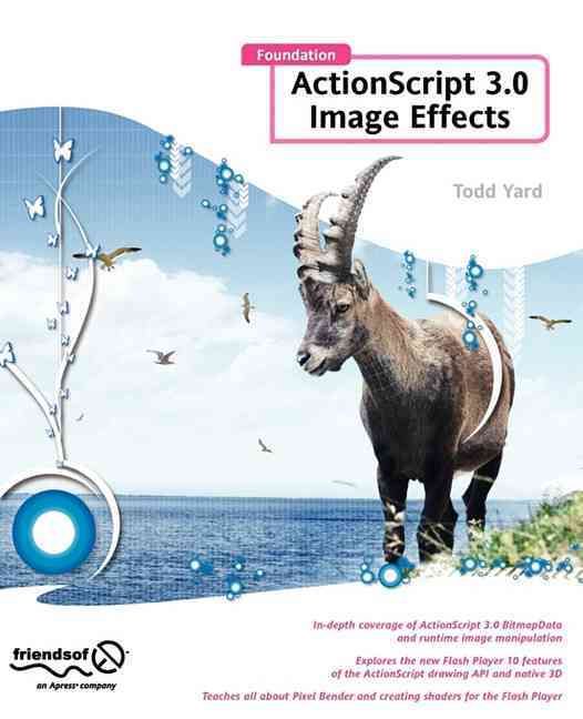 Foundation ActionScript 3.0 Image Effects By Todd Yard 9781430218715