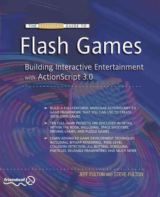 The Essential Guide to Flash Games By Jeff Fulton, Steve Fulton