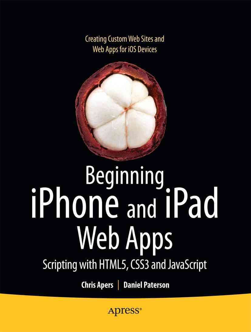 Beginning iPhone and iPad Web Apps By Chris Apers, Daniel Paterson