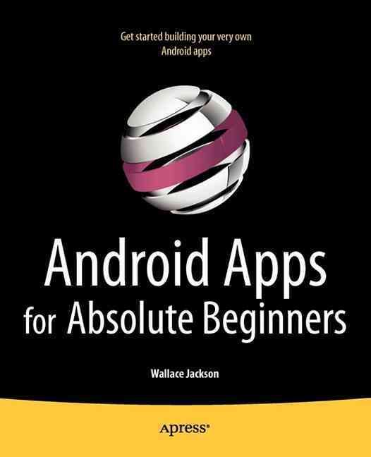Android Apps for Absolute Beginners By Wallace Jackson 9781430234463