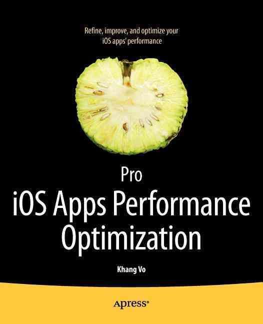 Pro iOS Apps Performance Optimization By Khang Vo 9781430237174