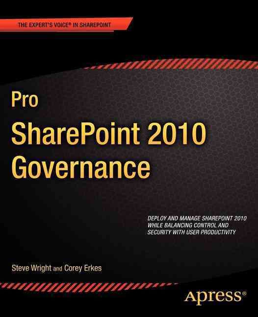 Pro SharePoint 2010 Governance By Steve Wright, Corey Erkes