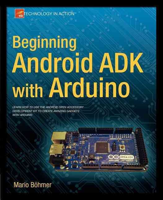 Beginning Android ADK With Arduino By Mario Böhmer 9781430241973