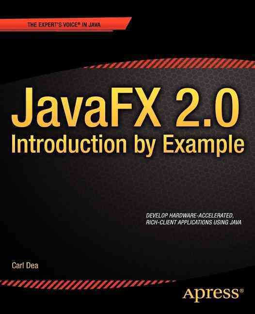 JavaFX 2.0: Introduction by Example By Carl Dea 9781430242574