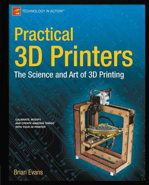 Practical 3D Printers By Brian Evans 9781430243922 (Paperback)
