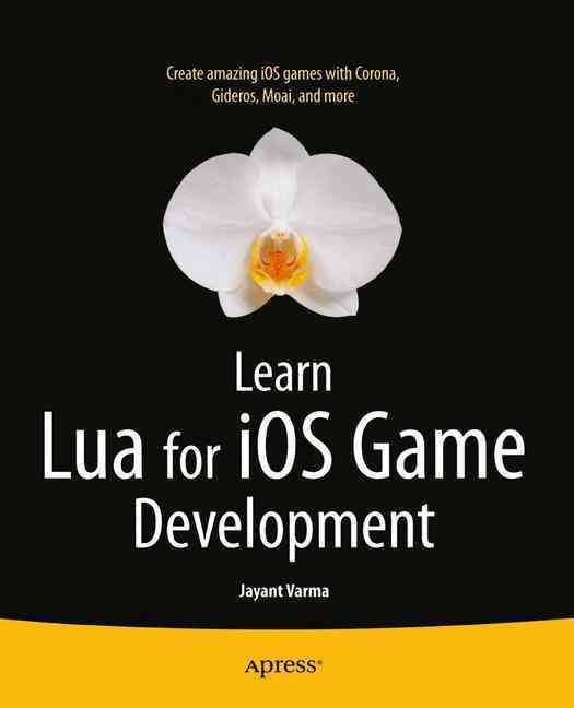 Learn Lua for iOS Game Development By Varma, Jayant 9781430246626