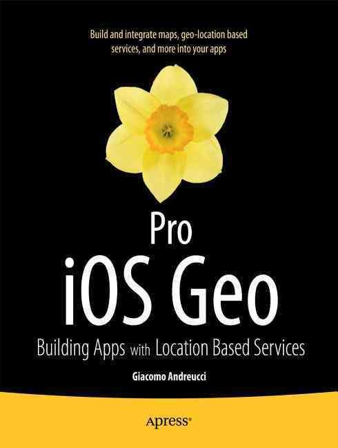 Pro iOS Geo By Giacomo Andreucci 9781430247043 (Paperback)