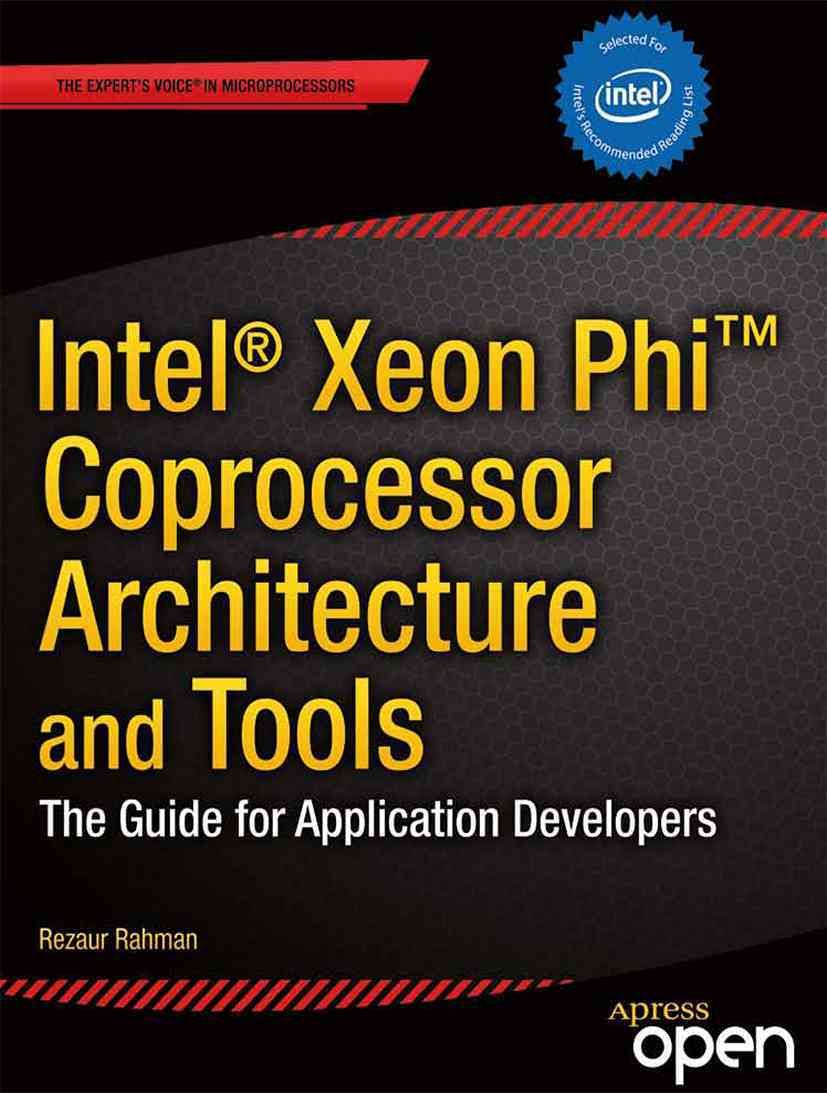 Intel Xeon Phi Coprocessor Architecture and Tools : The Guide for Application Developers