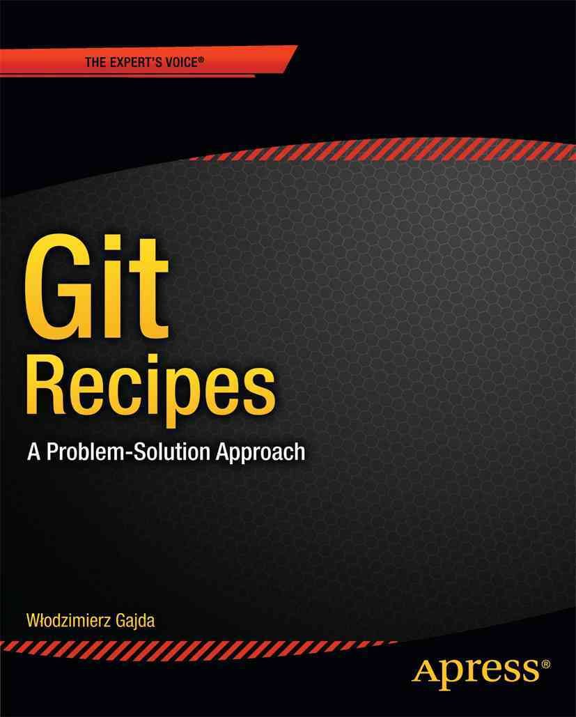 Git Recipes : A Problem-Solution Approach By Gajda, Wlodzimierz