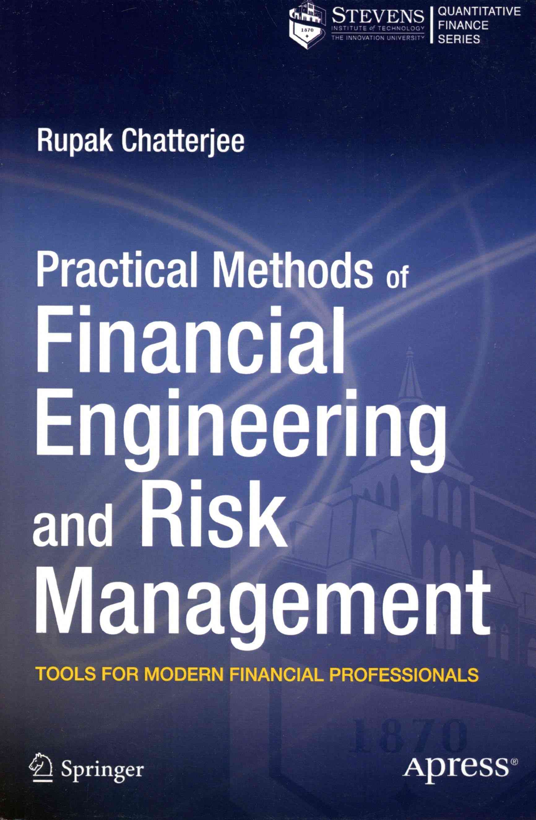Practical Methods of Financial Engineering and Risk Management : Tools for Modern Financial Professionals